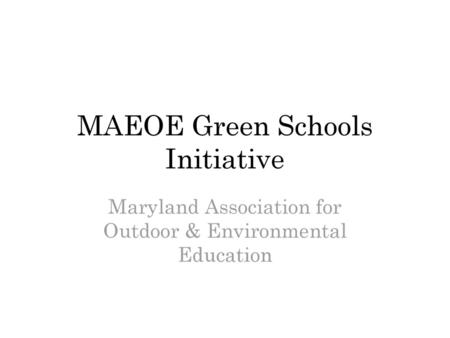 MAEOE Green Schools Initiative