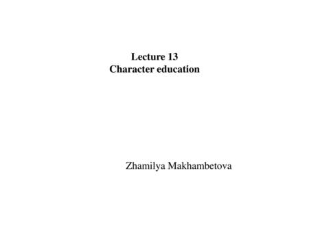 Lecture 13 Character education