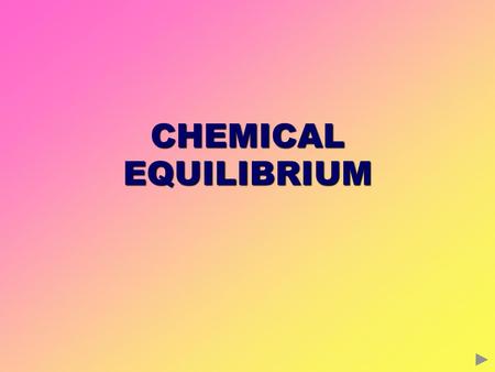 CHEMICAL EQUILIBRIUM.