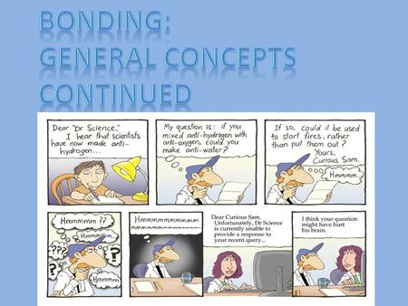 Bonding: General Concepts Continued.