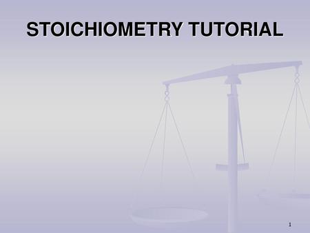 STOICHIOMETRY TUTORIAL