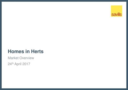 Homes in Herts Market Overview 24th April 2017.