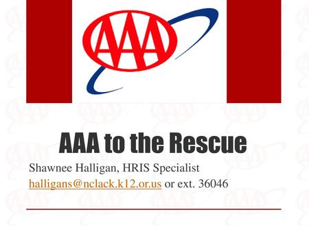 AAA to the Rescue Shawnee Halligan, HRIS Specialist