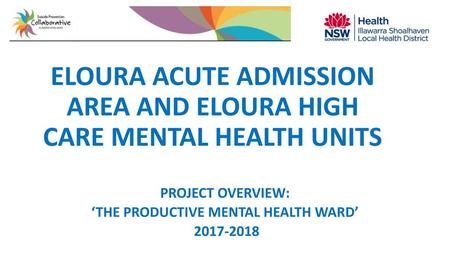 ELOURA ACUTE ADMISSION AREA AND ELOURA HIGH CARE MENTAL HEALTH UNITS