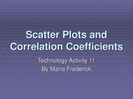 Scatter Plots and Correlation Coefficients