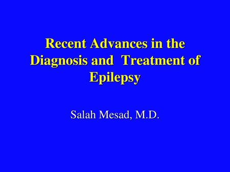 Recent Advances in the Diagnosis and Treatment of Epilepsy