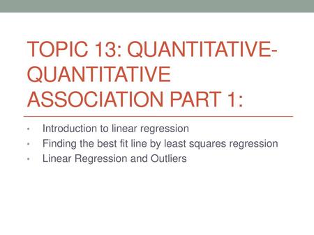 Topic 13: Quantitative-Quantitative Association Part 1: