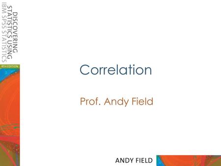 Correlation Prof. Andy Field.