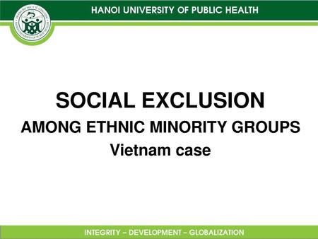 SOCIAL EXCLUSION AMONG ETHNIC MINORITY GROUPS Vietnam case