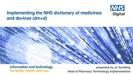 Implementing the NHS dictionary of medicines and devices (dm+d)