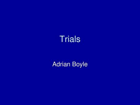 Trials Adrian Boyle.