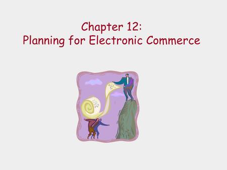 Chapter 12: Planning for Electronic Commerce