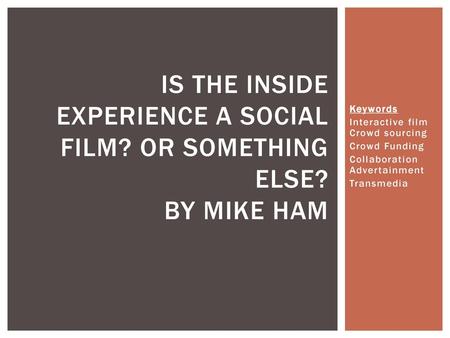 Is the inside experience a social film? Or something else? By Mike Ham