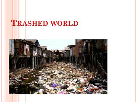 Trashed world.