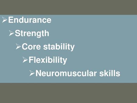 OF FITNESS Endurance Strength Core stability Flexibility