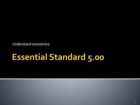 Understand economics Essential Standard 5.00.