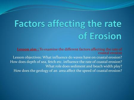 Factors affecting the rate of Erosion