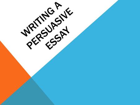 Writing a Persuasive Essay