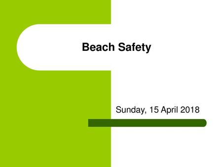 Beach Safety Sunday, 15 April 2018.