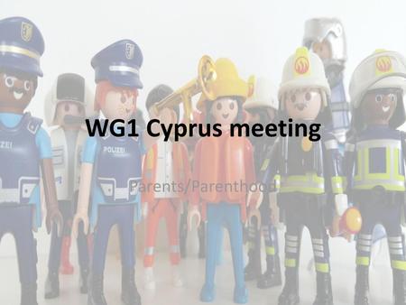 WG1 Cyprus meeting Parents/Parenthood.