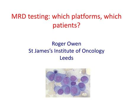 MRD testing: which platforms, which patients?