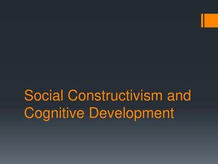 Social Constructivism and Cognitive Development