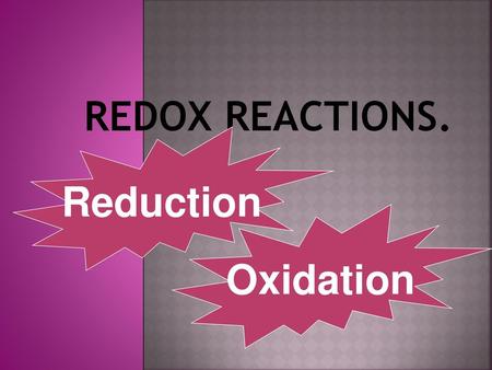 Redox Reactions. Reduction Oxidation.