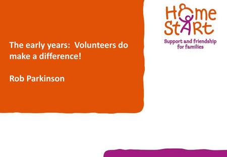 Home-Start volunteers are at the heart of early years support