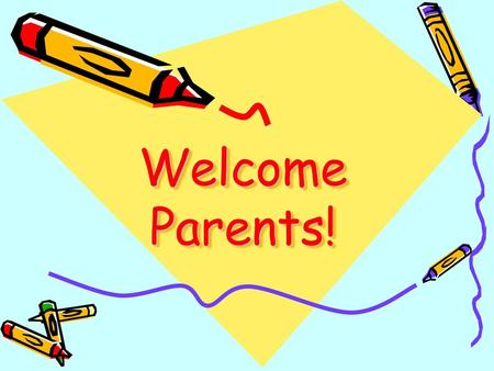 Welcome Parents!.