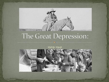 The Great Depression: 1929-1941.