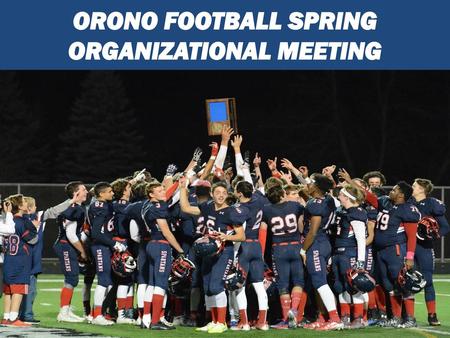 ORONO FOOTBALL SPRING ORGANIZATIONAL MEETING