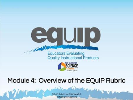 Module 4: Overview of the EQuIP Rubric