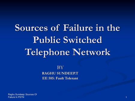 Sources of Failure in the Public Switched Telephone Network