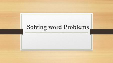 Solving word Problems.