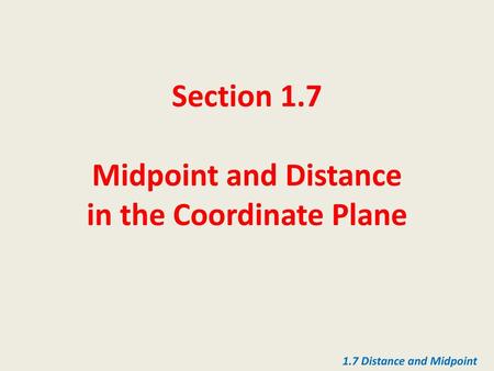 Section 1.7 Midpoint and Distance in the Coordinate Plane