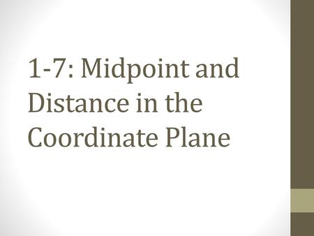 1-7: Midpoint and Distance in the Coordinate Plane