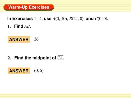 In Exercises 1– 4, use A(0, 10), B(24, 0), and C(0, 0).