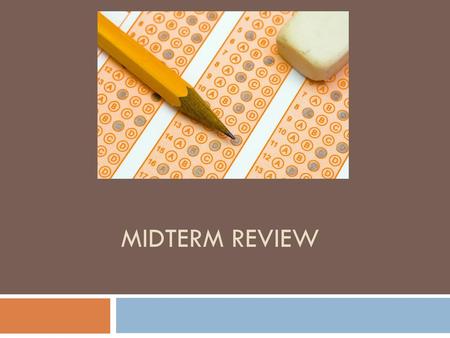 Midterm review.