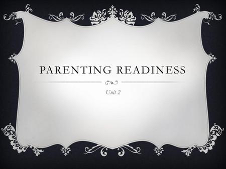 Parenting Readiness Unit 2.