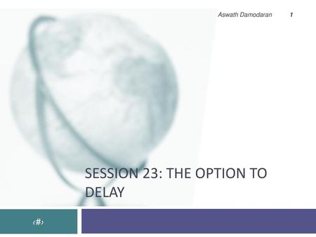 Session 23: The Option to delay