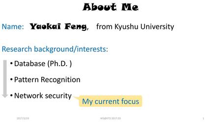 About Me Name: Yaokai Feng, from Kyushu University