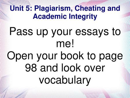 Unit 5: Plagiarism, Cheating and Academic Integrity