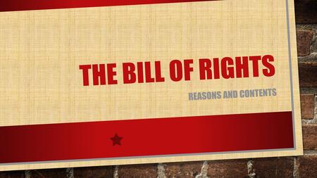 The Bill of Rights Reasons and contents.