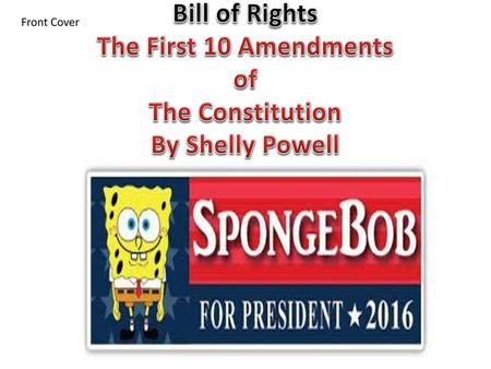 Front Cover Bill of Rights The First 10 Amendments of The Constitution By Shelly Powell.