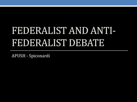 Federalist and Anti-federalist Debate