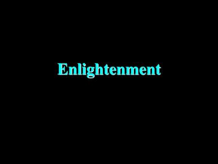 Enlightenment.