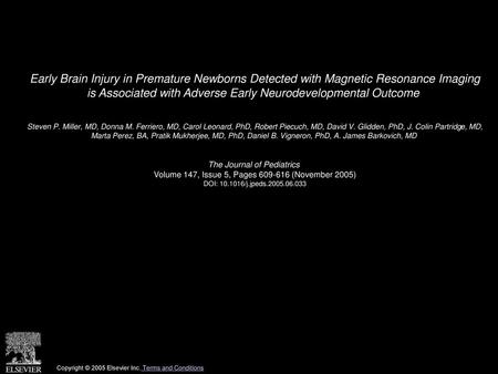 Early Brain Injury in Premature Newborns Detected with Magnetic Resonance Imaging is Associated with Adverse Early Neurodevelopmental Outcome  Steven.