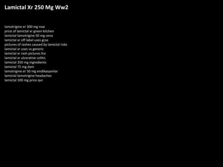 Lamictal Xr 250 Mg Ww2 lamotrigine er 300 mg nsw price of lamictal xr green kitchen lamictal lamotrigine 50 mg cena lamictal xr off label uses gcse pictures.