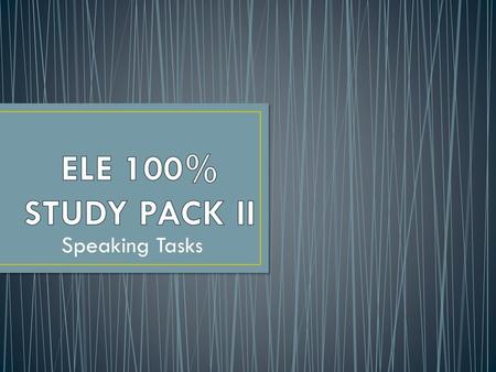 ELE 100% STUDY PACK II Speaking Tasks.