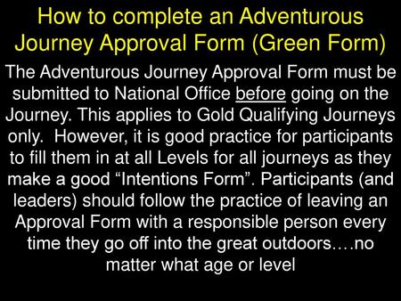 How to complete an Adventurous Journey Approval Form (Green Form)